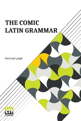 Seller image for The Comic Latin Grammar: A New And Facetious Introduction To The Latin Tongue (Paperback or Softback) for sale by BargainBookStores