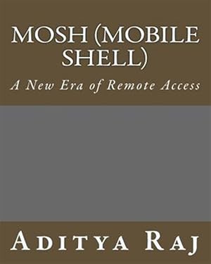 Immagine del venditore per Mosh Mobile Shell : A New Era of Remote Access venduto da GreatBookPricesUK