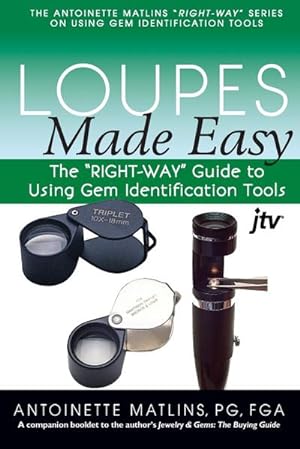 Seller image for Loupes Made Easy : The "RIGHT-WAY" Guide to Using Gem Identification Tools for sale by Smartbuy