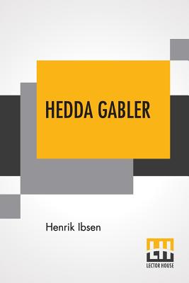 Seller image for Hedda Gabler: Play In Four Acts Translated By Edmund Gosse And William Archer (Paperback or Softback) for sale by BargainBookStores