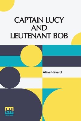 Image du vendeur pour Captain Lucy And Lieutenant Bob (Paperback or Softback) mis en vente par BargainBookStores
