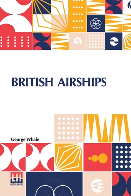 Image du vendeur pour British Airships: Past, Present And Future (Paperback or Softback) mis en vente par BargainBookStores