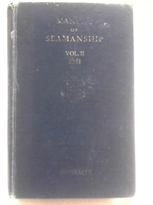 Bild des Verkufers fr Manual of Seamanship Vol. II 1951 Admiralty B. R. 67 (2 51) zum Verkauf von World of Rare Books