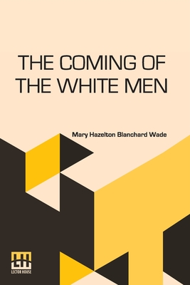 Seller image for The Coming Of The White Men: Stories Of How Our Country Was Discovered (Paperback or Softback) for sale by BargainBookStores