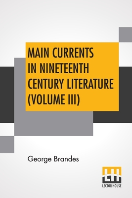 Immagine del venditore per Main Currents In Nineteenth Century Literature (Volume III): The Reaction In France, Transl. By Diana White, Mary Morison (In Six Volumes) (Paperback or Softback) venduto da BargainBookStores