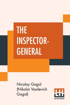 Immagine del venditore per The Inspector-General: A Comedy In Five Acts Translated From The Russian By Thomas Seltzer (Paperback or Softback) venduto da BargainBookStores