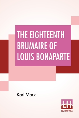 Image du vendeur pour The Eighteenth Brumaire Of Louis Bonaparte (Paperback or Softback) mis en vente par BargainBookStores