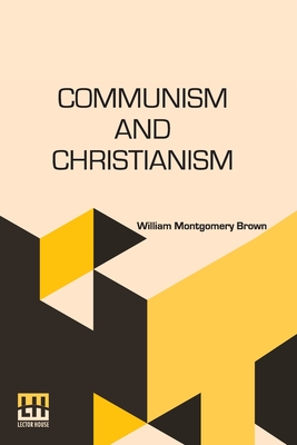 Imagen del vendedor de Communism And Christianism: Analyzed And Contrasted From The Marxian And Darwinian Points Of View (Paperback or Softback) a la venta por BargainBookStores