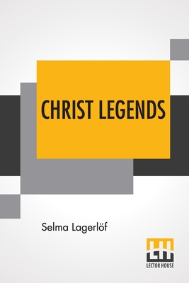 Seller image for Christ Legends: Translated From The Swedish By Velma Swanston Howard (Paperback or Softback) for sale by BargainBookStores