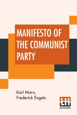 Immagine del venditore per Manifesto Of The Communist Party: Authorized English Translation Edited And Annotated By Frederick Engels (Paperback or Softback) venduto da BargainBookStores