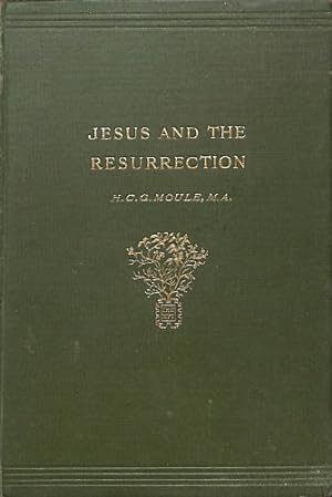 Seller image for Jesus and the Resurrection: Expository Studies on St. John 20 & 21: Expository Studies on St. John XX. XXI. (H.C.G. Moule Biblical Library) for sale by WeBuyBooks