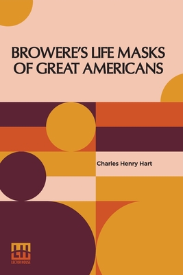 Seller image for Browere's Life Masks Of Great Americans (Paperback or Softback) for sale by BargainBookStores