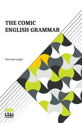 Seller image for The Comic English Grammar: A New And Facetious Introduction To The English Tongue. (Paperback or Softback) for sale by BargainBookStores