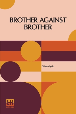 Imagen del vendedor de Brother Against Brother: Or, The War On The Border (Paperback or Softback) a la venta por BargainBookStores