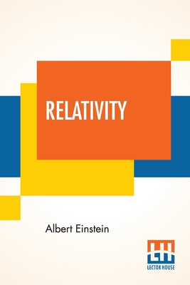 Image du vendeur pour Relativity: The Special And General Theory, A Popular Exposition, Authorised Translation By Robert W. Lawson (Revised Edition) (Paperback or Softback) mis en vente par BargainBookStores