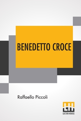 Seller image for Benedetto Croce: An Introduction To His Philosophy With A Foreword By H. Wildon Carr (Paperback or Softback) for sale by BargainBookStores