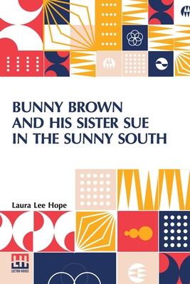 Seller image for Bunny Brown And His Sister Sue In The Sunny South (Paperback or Softback) for sale by BargainBookStores