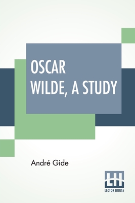 Image du vendeur pour Oscar Wilde, A Study: From The French Of Andr� Gide With Introduction, Notes And Bibliography By Stuart Mason (Paperback or Softback) mis en vente par BargainBookStores