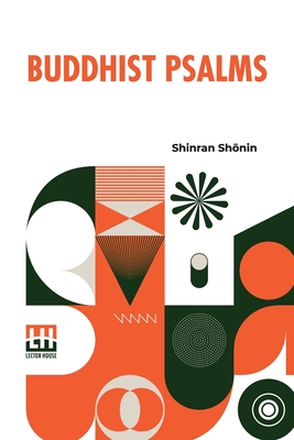 Seller image for Buddhist Psalms: Translated From The Japanese Of Shinran Sh?nin By S. Yamabe And L. Adams Beck (Paperback or Softback) for sale by BargainBookStores