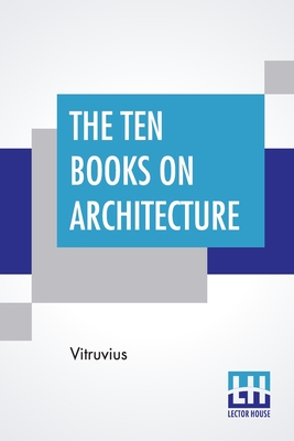 Seller image for The Ten Books On Architecture: Translated By Morris Hicky Morgan (Paperback or Softback) for sale by BargainBookStores