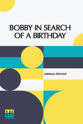 Imagen del vendedor de Bobby In Search Of A Birthday (Paperback or Softback) a la venta por BargainBookStores