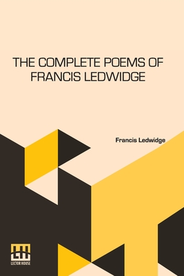 Bild des Verkufers fr The Complete Poems Of Francis Ledwidge: With Introductions By Lord Dunsany (Paperback or Softback) zum Verkauf von BargainBookStores