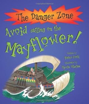 Bild des Verkufers fr Avoid Sailing on the Mayflower! (Danger Zone) (The Danger Zone) zum Verkauf von WeBuyBooks