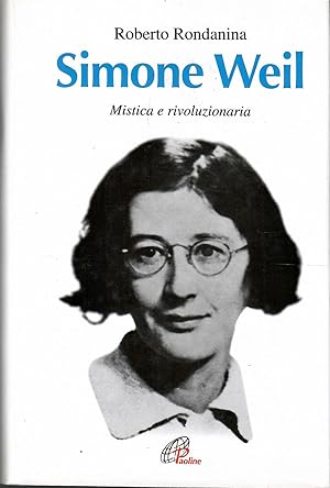 Simone Weil. Mistica e rivoluzionaria