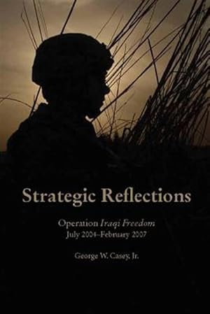 Immagine del venditore per Strategic Reflections: Operation Iraqi Freedom (July 2004 - February 2007) venduto da GreatBookPricesUK