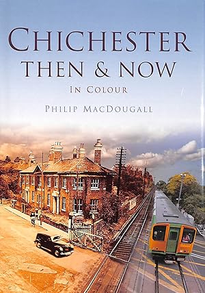 Immagine del venditore per Chichester Then & Now (Then and Now) venduto da M Godding Books Ltd