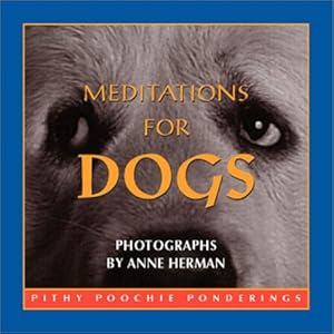 Image du vendeur pour Meditations for Dogs: Pithy Poochie Ponderings mis en vente par WeBuyBooks
