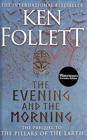 The Evening and the Morning: The Prequel to The Pillars of the Earth, A Kingsbridge Novel