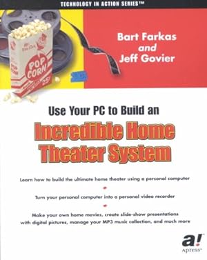 Seller image for Use Your PC to Build an Incredible Home Theater System for sale by GreatBookPricesUK