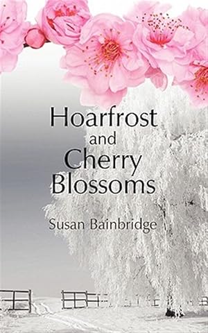 Imagen del vendedor de Hoarfrost and Cherry Blossoms a la venta por GreatBookPricesUK