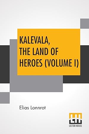 Seller image for Kalevala, The Land Of Heroes (Volume I) for sale by moluna