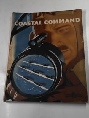 Seller image for Coastal Command: the Air Ministry account of the part played by Coastal Command in the Battle of the Seas, 1939-1942 for sale by Cotswold Internet Books