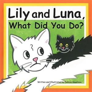 Bild des Verkufers fr Lily and Luna, What Did You Do? zum Verkauf von GreatBookPricesUK