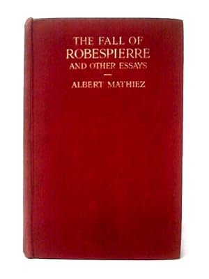 Bild des Verkufers fr The Fall of Robespierre and Other Essays zum Verkauf von World of Rare Books