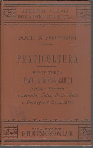 PRATICOLTURA - PARTE TERZA - PRATI DA VICENDA ASCIUTTI - SEZIONE SECONDA - LUPINELLA, SULLA, PRAT...