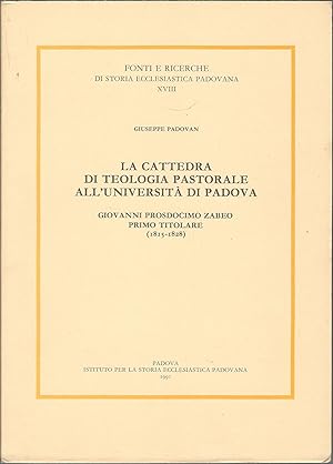 LA CATTEDRA DI TEOLOGIA PASTORALE ALL'UNIVERSITA' DI PADOVA - GIOVANNI PROSDOCIMO ZABEO PRIMO TIT...