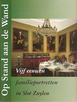 Immagine del venditore per Op stand aan de wand. Vijf eeuwen familieportretten in Slot Zuylen. venduto da Frans Melk Antiquariaat