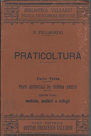 PRATICOLTURA - PARTE TERZA - PRATI ARTIFICIALI DA VICENDA ASCIUTTI - SEZIONE PRIMA. MEDICHE, MELI...