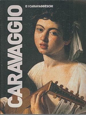 Immagine del venditore per CARAVAGGIO E I CARAVAGGESCHI I GRANDI MAESTRI DELL'ARTE - L'ARTISTA E IL SUO TEMPO venduto da Libreria Rita Vittadello