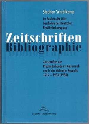 Zeitschriften Bibliographie. Im Zeichen der Lilie. Geschichte der Deutschen Pfadfinderbewegung. D...
