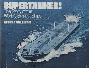 Bild des Verkufers fr Supertanker! The Story of the Worlds Biggest Ships zum Verkauf von Frogtown Books, Inc. ABAA