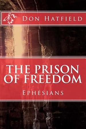 Imagen del vendedor de Prison of Freedom : Nine Day's in Rome, in a Cell, With Paul the Apostle - Ephesians a la venta por GreatBookPricesUK