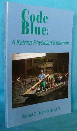 Code Blue! A Katrina Physicians' Memoir