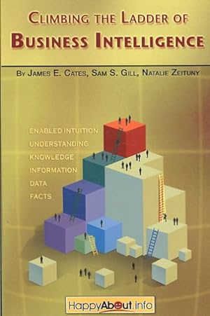 Seller image for Climbing the Ladder of Business Intelligence : Happy About Creating Excellence Through Enabled Intuition for sale by GreatBookPricesUK