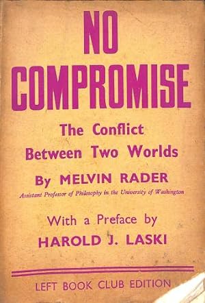 Seller image for No compromise: the conflict between two worlds / by Melvin Rader; with a preface by Harold J. Laski for sale by WeBuyBooks