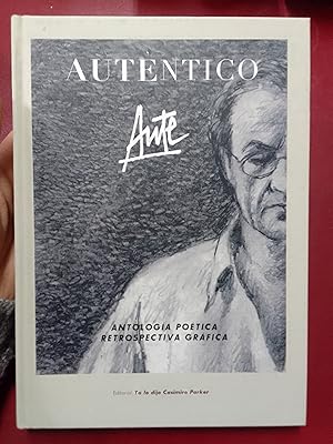 Auténtico. Antología poética & retrospectiva gráfica